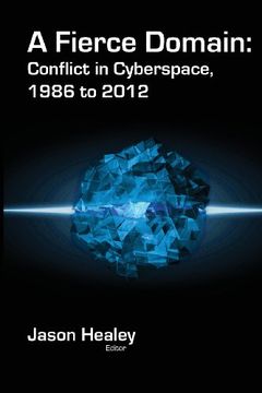 portada A Fierce Domain: Conflict in Cyberspace, 1986 to 2012 (in English)