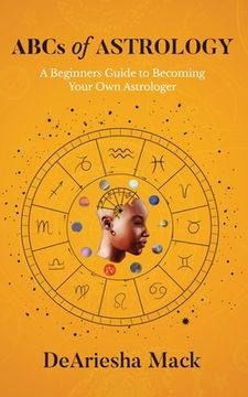 portada ABCs of Astrology (A Beginners Guide to Becoming your Own Astrologer)* Color (en Inglés)