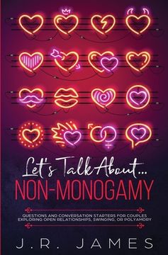 portada Let'S Talk About. Non-Monogamy: Questions and Conversation Starters for Couples Exploring Open Relationships, Swinging, or Polyamory (2) (Beyond the Sheets) (in English)