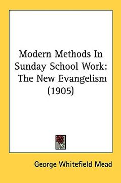 portada modern methods in sunday school work: the new evangelism (1905) (in English)