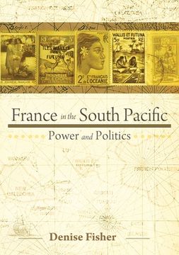 portada France in the South Pacific: Power and Politics (en Inglés)