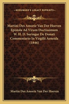 portada Martini Des Amorie Van Der Hoeven Epistola Ad Virum Doctissimum W. H. D. Suringar De Donati Commentario In Virgilii Aeneida (1846) (en Latin)