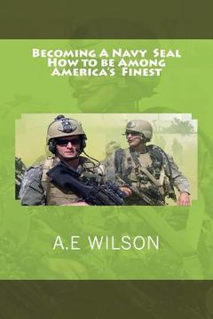 portada Becoming A Navy Seal: How to be Among America's Finest (en Inglés)