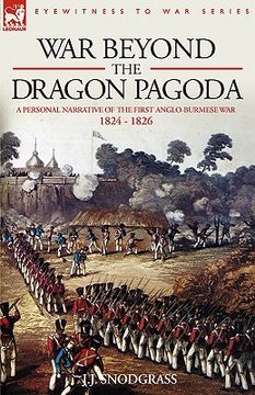 portada war beyond the dragon pagoda: a personal narrative of the first anglo-burmese war 1824 - 1826
