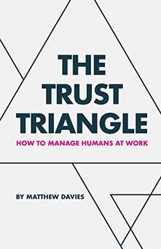 portada The Trust Triangle: How to Manage Humans at Work (in English)