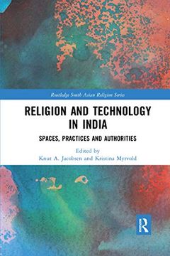 portada Religion and Technology in India: Spaces, Practices and Authorities (Routledge South Asian Religion Series) (in English)
