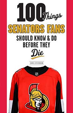 portada 100 Things Senators Fans Should Know & do Before They die (100 Things. Fans Should Know) (en Inglés)
