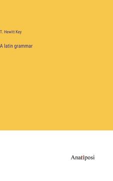 portada A latin grammar (en Inglés)