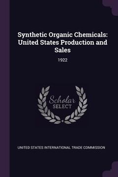portada Synthetic Organic Chemicals: United States Production and Sales: 1922 (en Inglés)