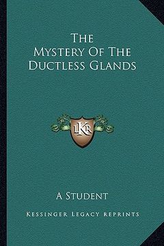 portada the mystery of the ductless glands (en Inglés)