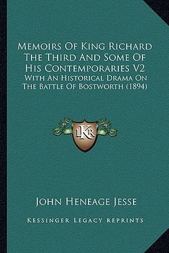 portada memoirs of king richard the third and some of his contemporamemoirs of king richard the third and some of his contemporaries v2 ries v2: with an histo (en Inglés)
