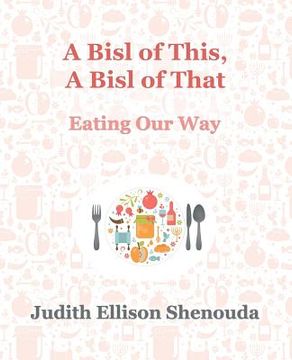 portada A Bisl of This, A Bisl of That: Eating Our Way (in English)
