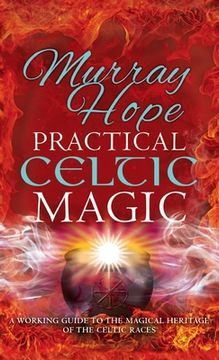 portada Practical Celtic Magic: A working guide to the magical traditions of the Celtic races (en Inglés)