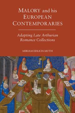 portada Malory and his European Contemporaries: Adapting Late Medieval Arthurian Romance Collections (Arthurian Studies, 81) (Volume 81) 