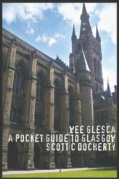 portada Wee Glesca - A Pocket Guide to Glasgow: 2014 Edition, from a Glasgow insider (en Inglés)