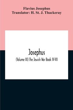 portada Josephus; (Volume Iii) The Jewish War Book Iv-Vii (en Inglés)