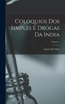 portada Coloquios dos Simples e Drogas da India; Volume 1 (en Portugués)
