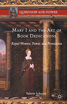 portada Mary i and the art of Book Dedications: Royal Women, Power, and Persuasion (Queenship and Power) (in English)