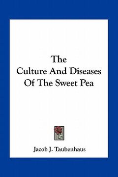 portada the culture and diseases of the sweet pea (en Inglés)