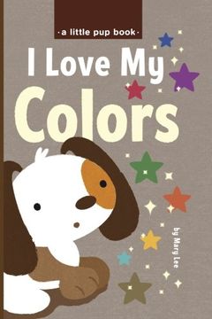 portada I Love My Colors: Volume 5 (A Little Pup book)