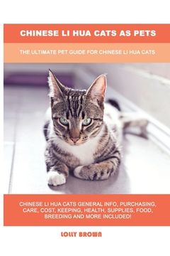 portada Chinese Li Hua Cats as Pets: The Ultimate Pet Guide for Chinese Li Hua Cats 