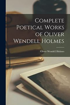 portada Complete Poetical Works of Oliver Wendell Holmes (en Inglés)