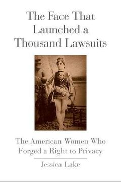 portada The Face That Launched a Thousand Lawsuits: The American Women who Forged a Right to Privacy (Yale law Library Series in Legal History and Reference) (en Inglés)