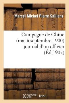 portada Campagne de Chine (Mai À Septembre 1900) Journal d'Un Officier (en Francés)