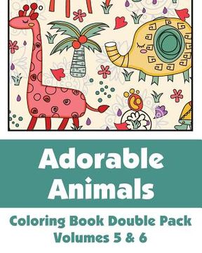 portada Adorable Animals Coloring Book Double Pack (Volumes 5 & 6) (en Inglés)