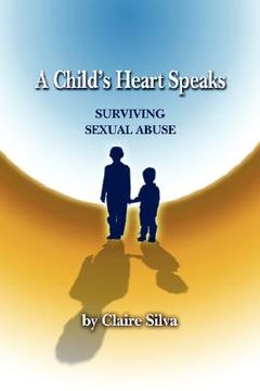 portada a child's heart speaks: surviving sexual abuse (en Inglés)