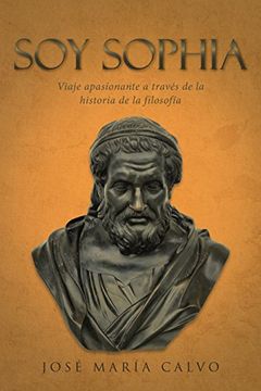 portada SOY SOPHIA: Viaje apasionante a través de la historia de la filosofía (NO-FICCIÓN)