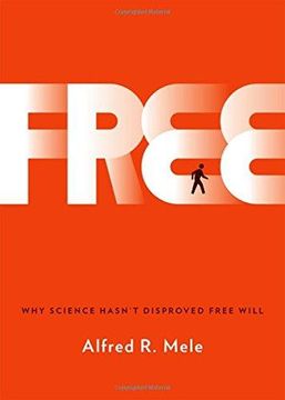 portada Free: Why Science Hasn't Disproved Free Will (in English)