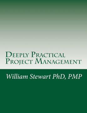 portada Deeply Practical Project Management: How to plan and manage projects using the Project Management Institute (PMI)(R) best practices in the most practi (en Inglés)