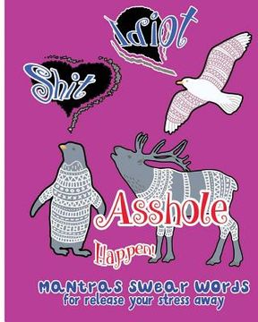 portada Asshole Happen!: Mantras Swear Words for release Your Stress Away (en Inglés)