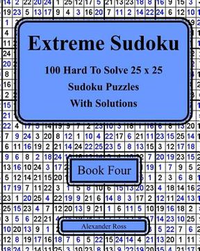 portada Extreme Sudoku Book Four: 100 Hard To Solve 25 x 25 Sudoku Puzzles With Solutions (in English)