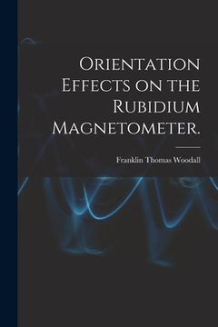 portada Orientation Effects on the Rubidium Magnetometer. (en Inglés)