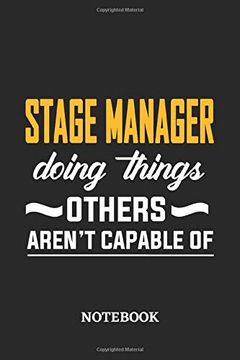 portada Stage Manager Doing Things Others Aren't Capable of Not: 6x9 Inches - 110 Blank Numbered Pages • Perfect Office job Utility • Gift, Present Idea 