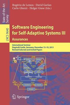 portada Software Engineering for Self-Adaptive Systems III. Assurances: International Seminar, Dagstuhl Castle, Germany, December 15-19, 2013, Revised Selecte (en Inglés)