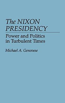 portada The Nixon Presidency: Power and Politics in Turbulent Times (in English)