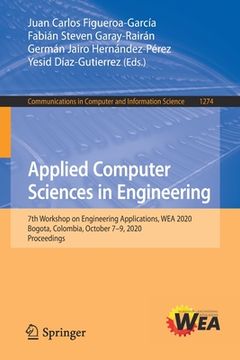 portada Applied Computer Sciences in Engineering: 7th Workshop on Engineering Applications, Wea 2020, Bogota, Colombia, October 7-9, 2020, Proceedings