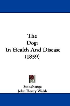 portada the dog: in health and disease (1859) (en Inglés)