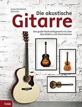 portada Die akustische Gitarre: Das große Nachschlagewerk mit über 800 Bildern und Illustrationen (en Alemán)