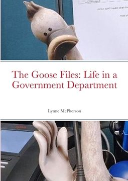 portada The Goose Files: Life in a Government Department (en Inglés)