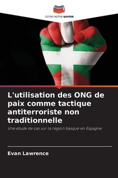portada L'utilisation des ONG de paix comme tactique antiterroriste non traditionnelle (en Francés)