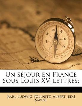 portada Un séjour en France sous Louis XV, lettres; (en Francés)