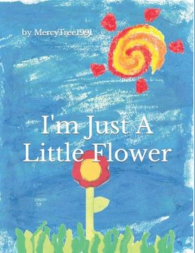 portada I'm Just a Little Flower (en Inglés)