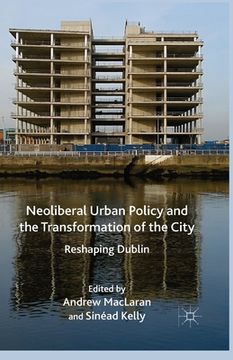 portada Neoliberal Urban Policy and the Transformation of the City: Reshaping Dublin (en Inglés)