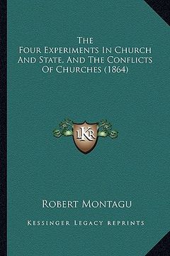 portada the four experiments in church and state, and the conflicts of churches (1864) (en Inglés)