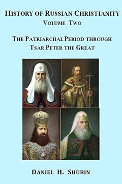 portada History of Russian Christianity, Volume Two, the Patriarchal Period Through Tsar Peter the Great (en Inglés)