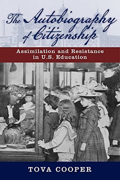 portada The Autobiography of Citizenship: Assimilation and Resistance in U. S. Education (The American Literatures Initiative) 